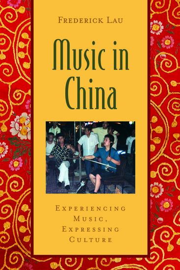 Music In China : Experiencing Music, Expressing Culture.