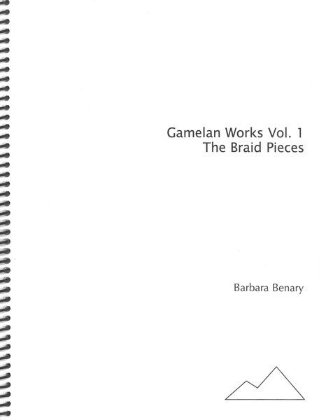 Gamelan Pieces, Vol. 1 : Braid Pieces.