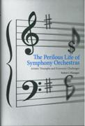Perilous Life of Symphony Orchestras : Artistic Triumphs and Economic Challenges.