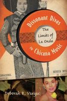 Dissonant Divas In Chicana Music : The Limits Of la Onda.