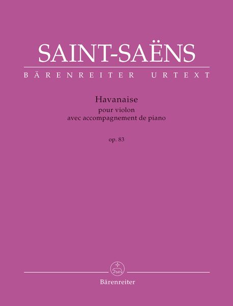 Havanaise, Op. 83 : Pour Violon Avec Accompagnement De Piano / edited by Christine Baur.