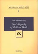 Calligraphy of Medieval Music / edited by John Haines.