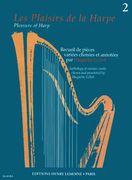 Pleasure Of Harp, Vol. 2 : Anthology Of Various Works / Chosen and Annotated by Huguette Geliot.