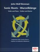 Sonic Roots III : 11 Pieces For Violin and Piano Inspired by Celtic Country Dances.