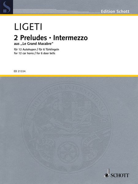 2 Preludes; Intermezzo - Aus le Grand Macabre : Für 12 Autohupen (1974-77).