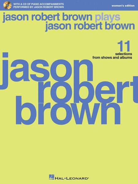 Jason Robert Brown Plays Jason Robert Brown : 11 Selections From Shows and Albums - Women's Edition.