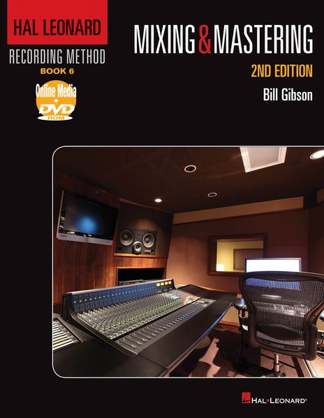 Mixing and Mastering : Hal Leonard Recording Method, Book 6.