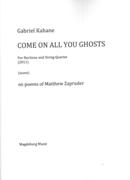 Come On All You Ghosts : For Baritone and String Quartet (2011).