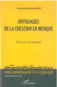 Ontologies De la Création En Musique : Des Actes En Musique / Ed. Christine Esclapez.