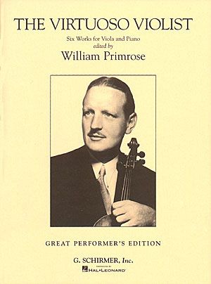 Virtuoso Violist : Six Works For Viola and Piano / edited by William Primrose.