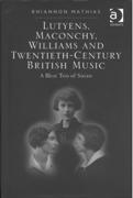 Lutyens, Maconchy, Williams and Twentieth-Century British Music : A Blest Trio Of Sirens.