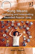 Song Means : Analysing and Interpreting Recorded Popular Song.