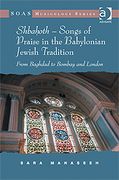 Shbahoth - Songs Of Praise In The Babylonian Jewish Tradition : From Baghadad To Bombay and London.