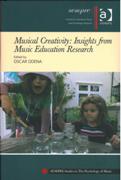 Musical Creativity : Insights From Music Education Research / edited by Oscar Odena.