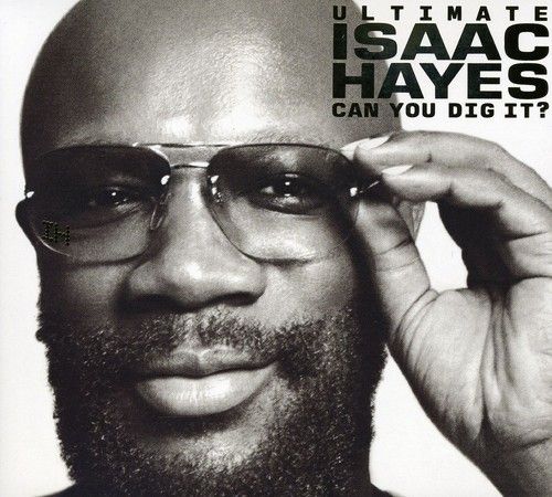 Ultimate Isaac Hayes : Can You Dig It?.