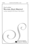 Welcome, Happy Morning! : An Easter Anthem For SATB Chorus and Brass Quartet (2011).