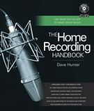 Home Recording Handbook : Use What You've Got To Make Great Music.