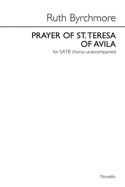 Prayer Of St. Teresa Of Avila : For SATB Chorus A Cappella.
