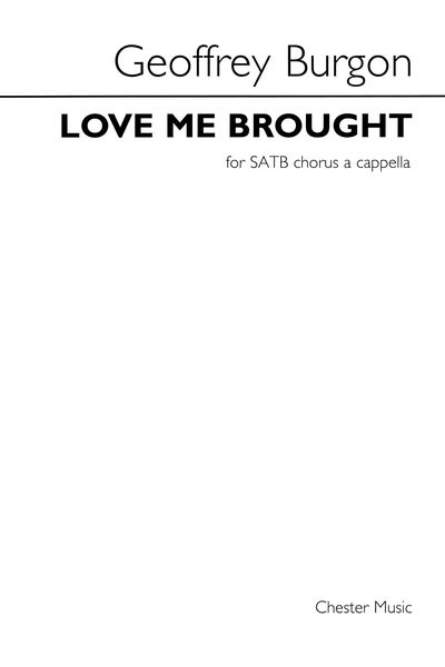 Love Me Brought : For SATB Chorus A Cappella.