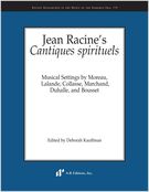 Jean Racine's Cantiques Spirituels : Musical Settings by Moreau, Lalande, Collasse...