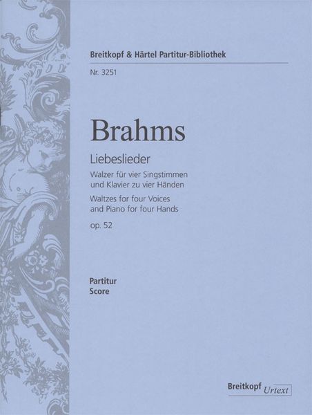 Liebeslieder, Op. 52 : For Chorus, Soloists and Piano Duet.