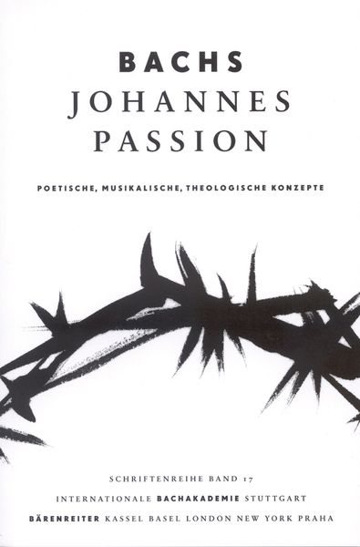 Bachs Johannes Passion : Poetische, Musikalische, Theologische Konzepte / Ed. Michael Gassmann.