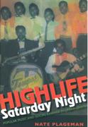 Highlife Saturday Night : Popular Music and Social Change In Urban Ghana.