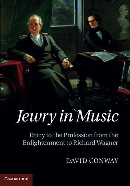 Jewry In Music : Entry To The Profession From The Enlightenment To Richard Wagner.