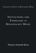 Institutions and Patronage In Renaissance Music.