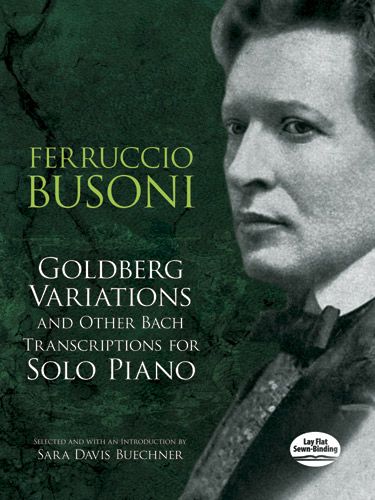 Goldberg Variations and Other Bach Transcriptions : For Solo Piano.