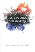 Music, Politics and Violence / edited by Susan Fast and Kip Pegley.
