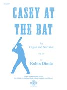 Casey At The Bat, Op. 26 : For Organ and Narrator.