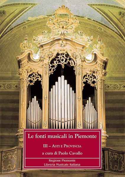 Fonti Musicali In Piemonte, Vol. 3 : Asti E Provincia / edited by Paolo Cavallo.