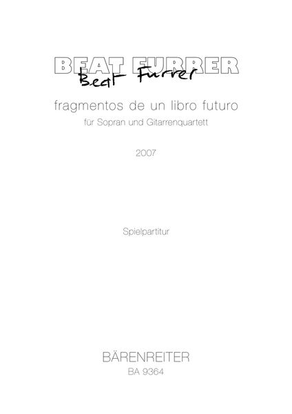 Fragmentos De Un Libro Futuro : Für Sopran und Gitarrenquartett (2007).