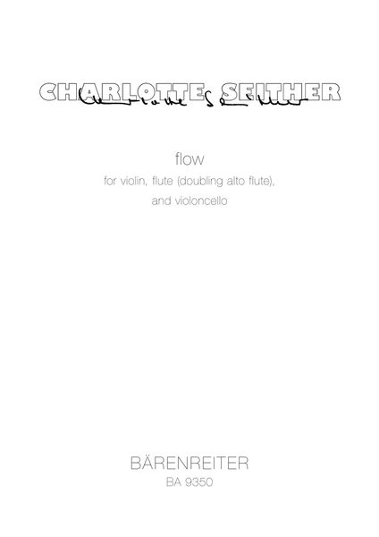 Flow : For Violin, Flute (Doubling Alto Flute), and Violoncello (2005).