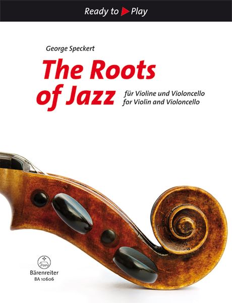 Roots Of Jazz : For Violin and Violoncello / arranged by George Speckert.