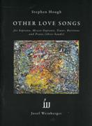 Other Love Songs : For Soprano, Mezzo-Soprano, Tenor, Baritone and Piano (Three Hands).