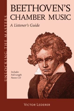 Beethoven's Chamber Music : A Listener's Guide.