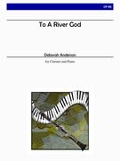 To A River God : For Clarinet and Piano (2011).