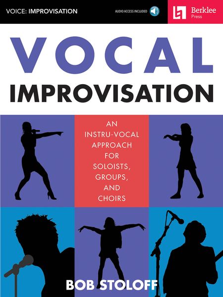 Vocal Improvisation : An Instru-Vocal Approach For Soloists, Groups, and Choirs.