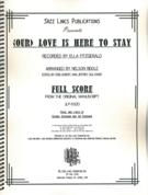 (Our) Love Is Here To Stay : For Voice and Jazz Ensemble / arranged by Nelson Riddle.