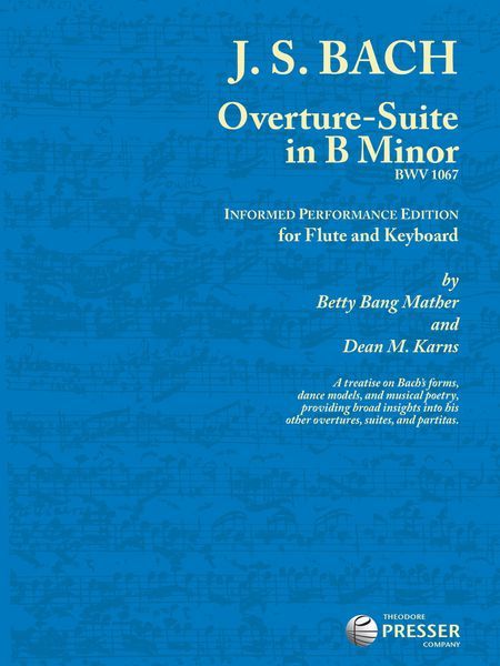 Overture-Suite In B Minor, BWV 1067 : For Flute and Keyboard / Ed. Betty Bang Mather & Dean Karns.