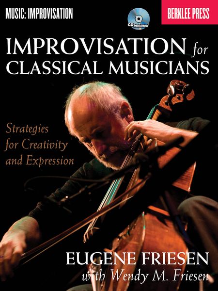 Improvisation For Classical Musicians : Strategies For Creativity and Expression.