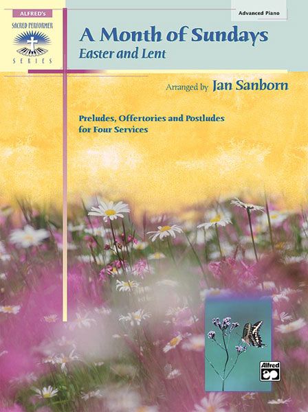A Month Of Sundays - Easter and Lent : Prelude, Offertories, and Postludes For Four Services.