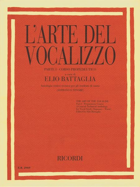 Arte Del Vocalizzo, Parte I : Corso Propedeutico - Soprano O Tenore / edited by Elio Battaglia.