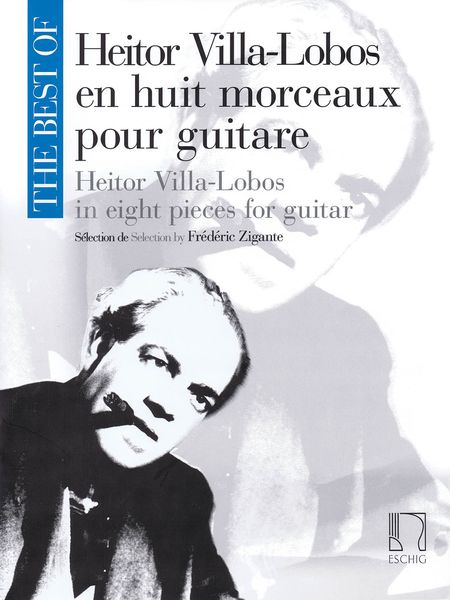 The Best Of Heitor Villa-Lobos In Eight Pieces For Guitar / Selected by Frederic Zigante.