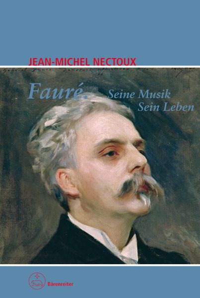 Faure : Seine Musik, Sein Leben / German Translation by Norbert Kautschitz.