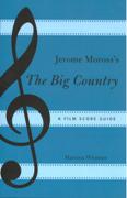 Jerome Moross's The Big Country : A Film Score Guide.
