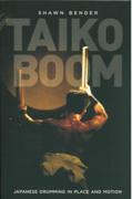 Taiko Boom : Japanese Drumming In Place and Motion.