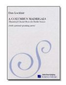 Columbus Madrigals : Three Theatrical Pieces For Treble Voices SSA (Div).